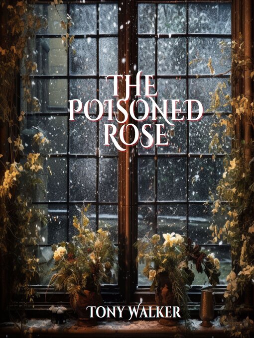 Title details for The Poisoned Rose by Tony Walker - Wait list